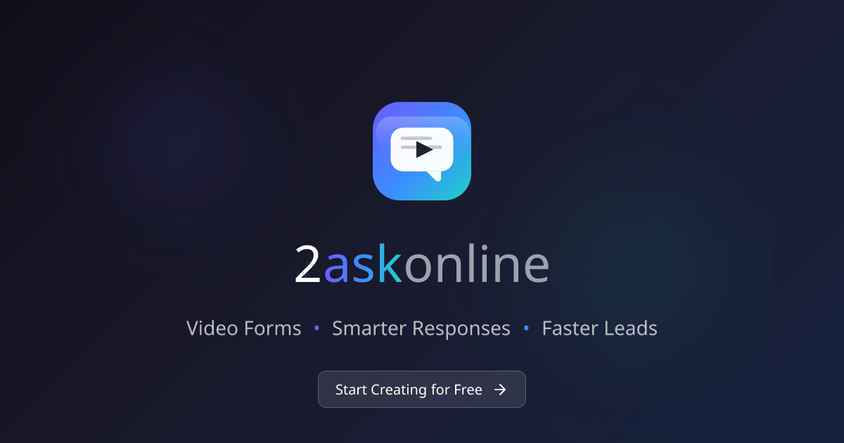 2ask online - Video Forms, Smarter Responses, Faster Leads